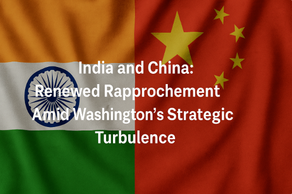 India y China: Rapprochement Renovado en Medio de la Turbulencia Estratégica de Washington